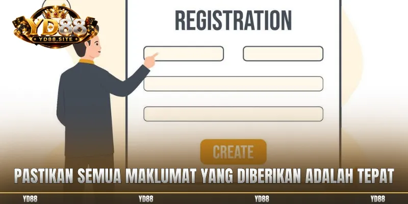 Pastikan semua maklumat yang diberikan adalah tepat