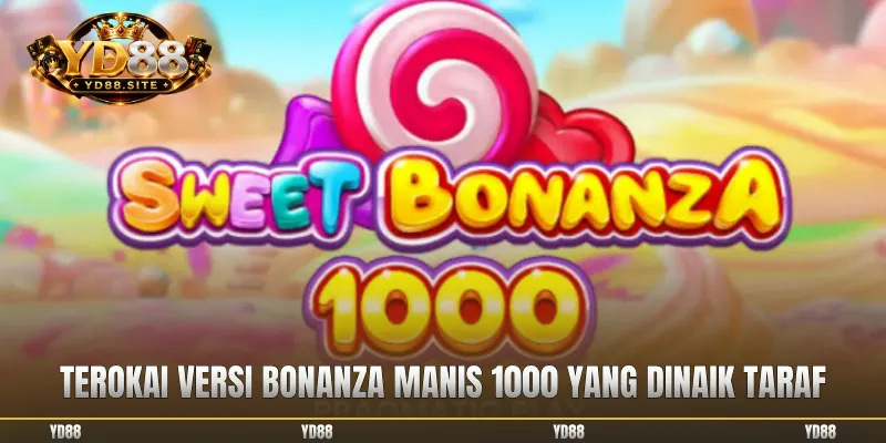Terokai versi Bonanza Manis 1000 yang dinaik taraf